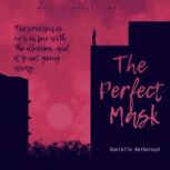 The Perfect Mask, Danielle Botheroyd
