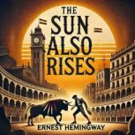 The Sun Also Rises, Ernest Hemingway