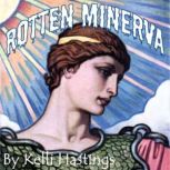 Rotten Minerva, Kelli Kristine Hastings