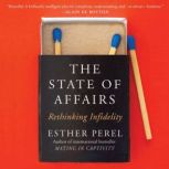 The State of Affairs Rethinking Infidelity, Esther Perel