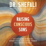 Raising Conscious Sons, Dr. Shefali Tsabary
