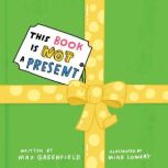 This Book Is Not a Present, Max Greenfield