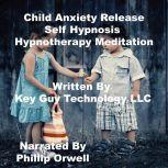 Child Anxiety Self Hypnosis Hypnother..., Key Guy Technology LLC