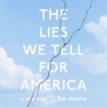 The Lies We Tell for America, Ber Anena
