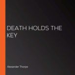 Death Holds the Key, Alexander Thorpe
