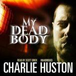 My Dead Body, Charlie Huston