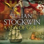 A Sea of Gold, Julian Stockwin