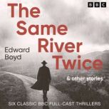 The Same River Twice  Other Stories, Edward Boyd