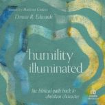 Humility Illuminated, Dennis R. Edwards