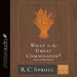 What is the Great Commission?, R. C. Sproul