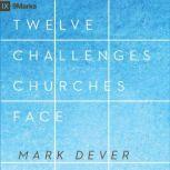 12 Challenges Churches Face, Mark Dever