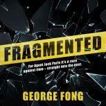Fragmented, George Fong