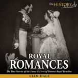 Royal Romances The True Stories of t..., Liam Dale