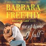 Next Time I Fall, Barbara Freethy