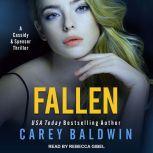 Fallen A Cassidy & Spenser Thriller, Carey Baldwin