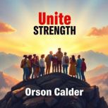 Unite Strength Transform Differences..., Orson Calder