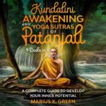 Kundalini Awakening and Yoga Sutras o..., Marius K. Green