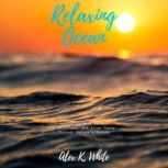 Relaxing Ocean, Alex K. White