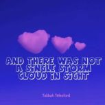 And There Was Not A Single Storm Clou..., Talibah Telesford