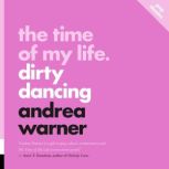 The Time of My Life Dirty Dancing, Andrea Warner