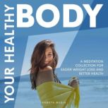 Your Healthy Body A Meditation Colle..., Kameta Media
