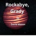 Rockabye, Grady, David Mason