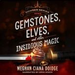 Gemstones, Elves, and Other Insidious..., Meghan Ciana Doidge
