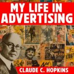 My Life in Advertising, Claude C. Hopkins