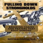 Pulling Down Strongholds, Breaking Ch..., Moses Omojola