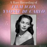 A Rare Recording of Film Icon Yvonne ..., Yvonne De Carlo