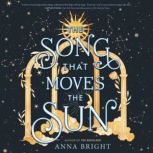 The Song That Moves the Sun, Anna Bright