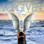 Forgiven, Book 3, The Watchers Trilog..., S. J. West