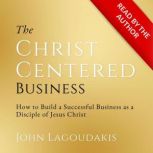 The ChristCentered Business, John Lagoudakis