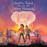 Ghosts, Toast, and Other Hazards, Susan Tan