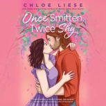 Once Smitten, Twice Shy, Chloe Liese