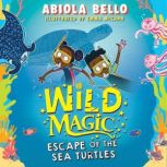 Wild Magic Escape of the Sea Turtles..., Abiola Bello