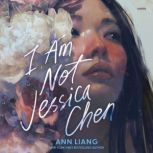 I Am Not Jessica Chen, Ann Liang