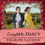 Loving Mr. Darcy, Sharon Lathan