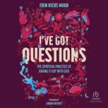 Ive Got Questions, Erin Hicks Moon