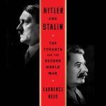 Hitler and Stalin The Tyrants and the Second World War, Laurence Rees