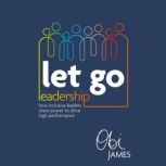 Let Go Leadership, Obi James