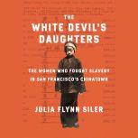 The White Devils Daughters, Julia Flynn Siler