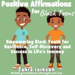 Positive Affirmations for Black Teens..., Zahra Jackson