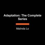 Adaptation The Complete Series, Malinda Lo