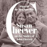 When All the Men Wore Hats, Susan Cheever