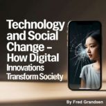 Technology and Social Change, Fred Grandsen