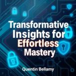 Transformative Insights for Effortles..., Quentin Bellamy
