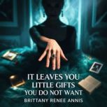 It leaves you little gifts you do not..., Brittany Renee Annis