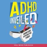 ADHD Unveiled, WellBeing Publishing