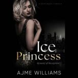 Ice Princess A Dark, Mafia Romance, AJME WILLIAMS